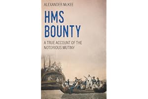 H.M.S. Bounty: A True Account of the Notorious Mutiny