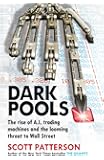 Dark Pools: The rise of A.I. trading machines and the looming threat to Wall Street