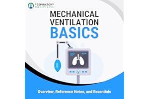 Mechanical Ventilation Basics: Overview, Reference Notes, and Essentials