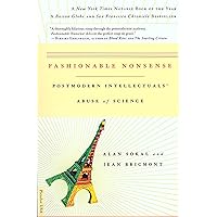 Fashionable Nonsense: Postmodern Intellectuals' Abuse of Science