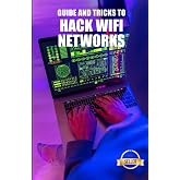 Guide and Tricks to Hack Wifi Networks: WEP and WPA WiFi network Hacking from Windows, Mac and Android