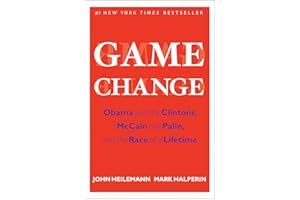 Game Change: Obama and the Clintons, McCain and Palin, and the Race of a Lifetime
