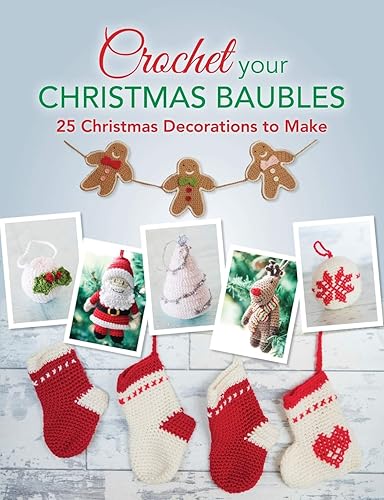 Download Crochet your Christmas Baubles: Over 25 Christmas Decorations To Make PDF
