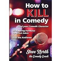 How to Kill in Comedy: Find Your Comedic Character, 20 best joke formulas, Slay the Audience