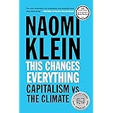 This Changes Everything: Capitalism vs. The Climate