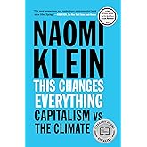 This Changes Everything: Capitalism vs. The Climate