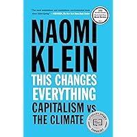 This Changes Everything: Capitalism vs. The Climate