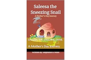 Saleesa the Sneezing Snail: A Mother’s Day Journey