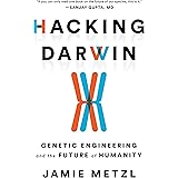 Hacking Darwin: Genetic Engineering and the Future of Humanity