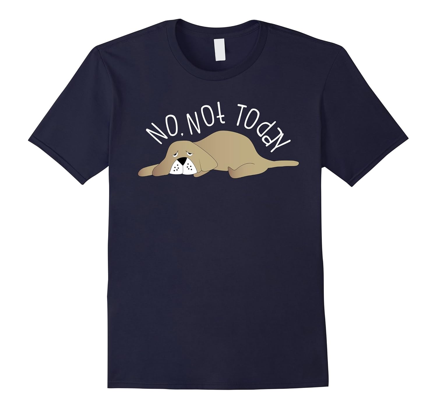 Nope Not Today Lazy Dog T Shirt-ANZ