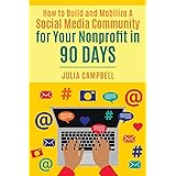 How to Build and Mobilize a Social Media Community for Your Nonprofit in 90 Days