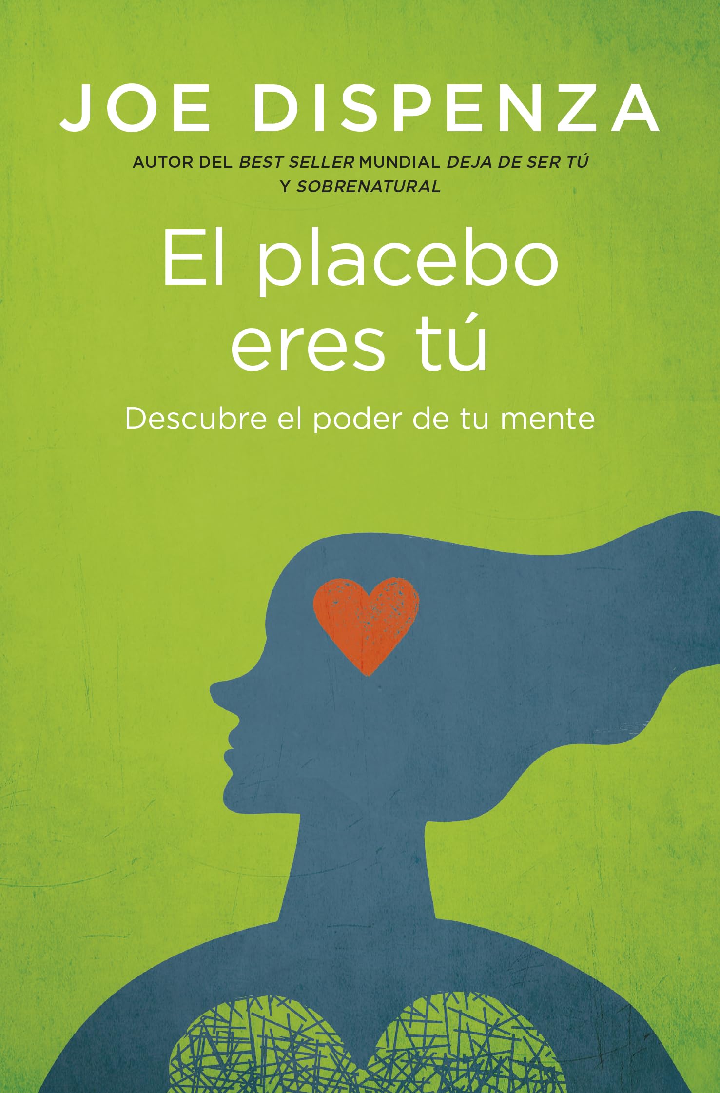 El placebo eres tú: Cómo ejercer el poder de la mente Image