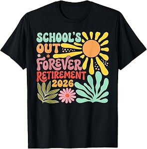 School's Out Forever Retirement 2026 Floral Retired Teacher T-Shirt