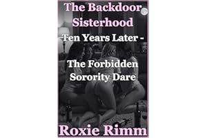 Ten Years Later - The Forbidden Sorority Dare: Four Women Finish What They Started. (The Backdoor Sisterhood Book 34)