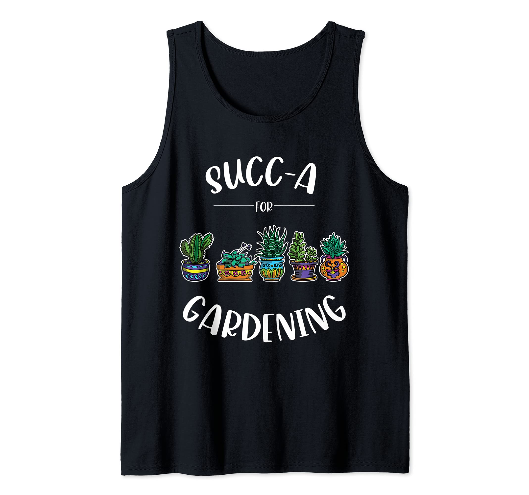 Succ-a For Gardening Succulent Planters Gardener Plants Tank Top