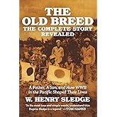 The Old Breed... The Complete Story Revealed: A Father, A Son, and How WWII in the Pacific Shaped Their Lives