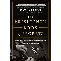 The President's Book of Secrets: The Untold Story of Intelligence Briefings to America's Presidents
