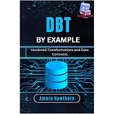 dbt by Example: Versioned Transformations and Data Contracts