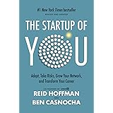The Startup of You (Revised and Updated): Adapt, Take Risks, Grow Your Network, and Transform Your Career (2022)