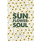 Sunflower Soul: Daily Inspiration, Meditations, Prayers and Affirmations