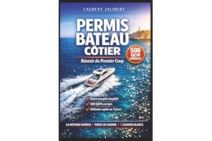 Permis Bateau Cotier : Reussir du Premier Coup: Cours complet + 500 QCM corriges + pieges de l'examen + methode rapide en 7 j