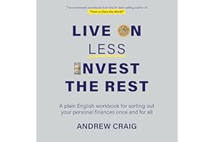 Live on Less, Invest the Rest (Third Edition): Sorting Your Finances Out Once and for All