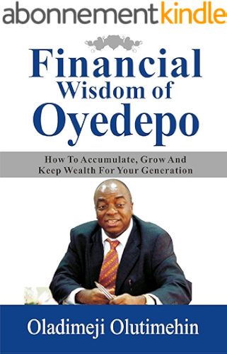 Download Financial Wisdom of Oyedepo: How To Accumulate, Grow and Keep Wealth For Your Genertion (English Edition) PDF