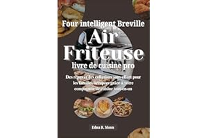 Livre de recettes Breville Smart Oven Air Fryer Pro: Des repas et des collations sans effort pour les familles occupées grâce