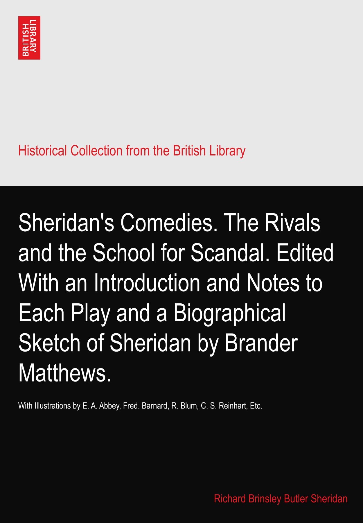 Sheridan S Comedies The Rivals And The School For Scandal Edited With An Introduction And Notes To Each Play And A Biographical Sketch Of Sheridan By Brander Matthews Sheridan Richard Brinsley Butler Amazon Com