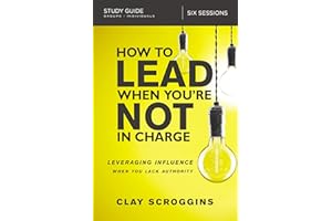 How to Lead When You're Not in Charge Study Guide: Leveraging Influence When You Lack Authority