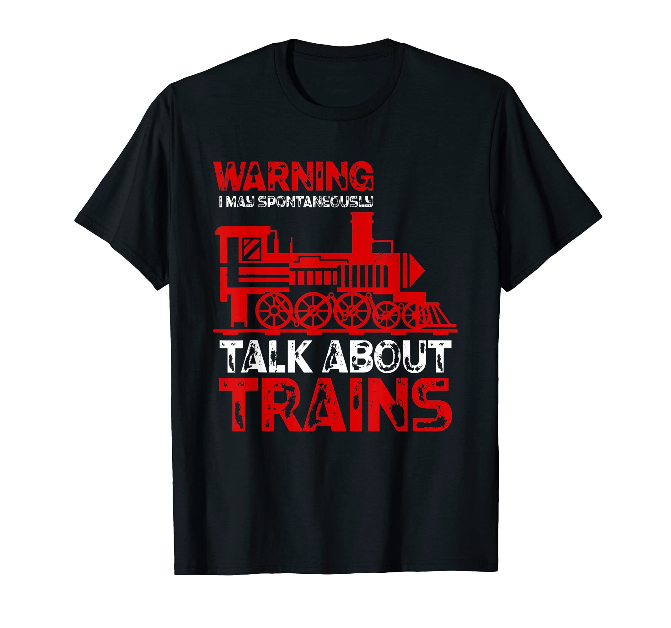 Warning I May Spontaneously Talk About Trains - Locomotive T-Shirt