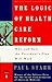 The Logic of Health Care Reform: Why and How the President's Plan Will Work; Revised and Expanded Edition (Whittle) - Book by Paul Starr