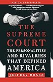 The Supreme Court: The Personalities and Rivalries That Defined America