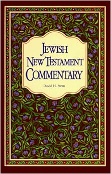 Jewish New Testament Commentary: A Companion Volume to the Jewish New Testament, by David H. Stern Jewish New Testament Commentary: A Companion Volume to the Jewish New Testament, by David H. Stern