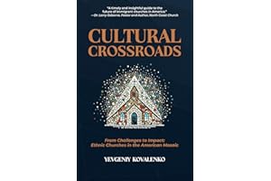 Cultural Crossroads: From Challenges to Impact - Ethnic Churches in the American Mosaic