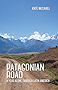 Patagonian Road: A Year Alone Through Latin America