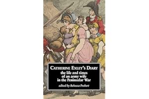 Catherine Exley's Diary: The Life and Times of an Army Wife in the Peninsular War