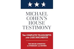 Michael Cohen's House Testimony: The Complete Transcripts and Case Documents