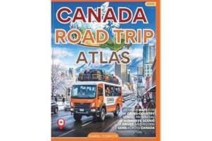 Canada Road Trip Atlas 2026: Detailed Maps For Cross-country Travel, Provincial Highways, Scenic Drives, And Hidden Gems Acro