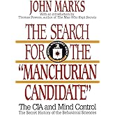 The Search for the "Manchurian Candidate": The CIA and Mind Control: The Secret History of the Behavioral Sciences