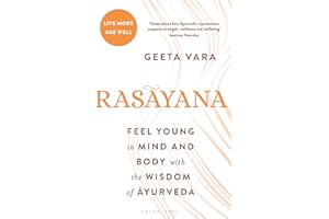 Rasayana: Feel young in mind and body with the wisdom of Ayurveda