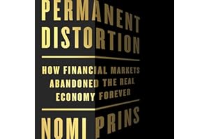 Permanent Distortion: How the Financial Markets Abandoned the Real Economy Forever