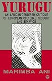 Yurugu: An African-Centered Critique of European Cultural Thought and Behavior
