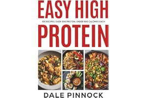 Easy High Protein: 100 Recipes. 30g of Protein. Under 500 kcal Each.
