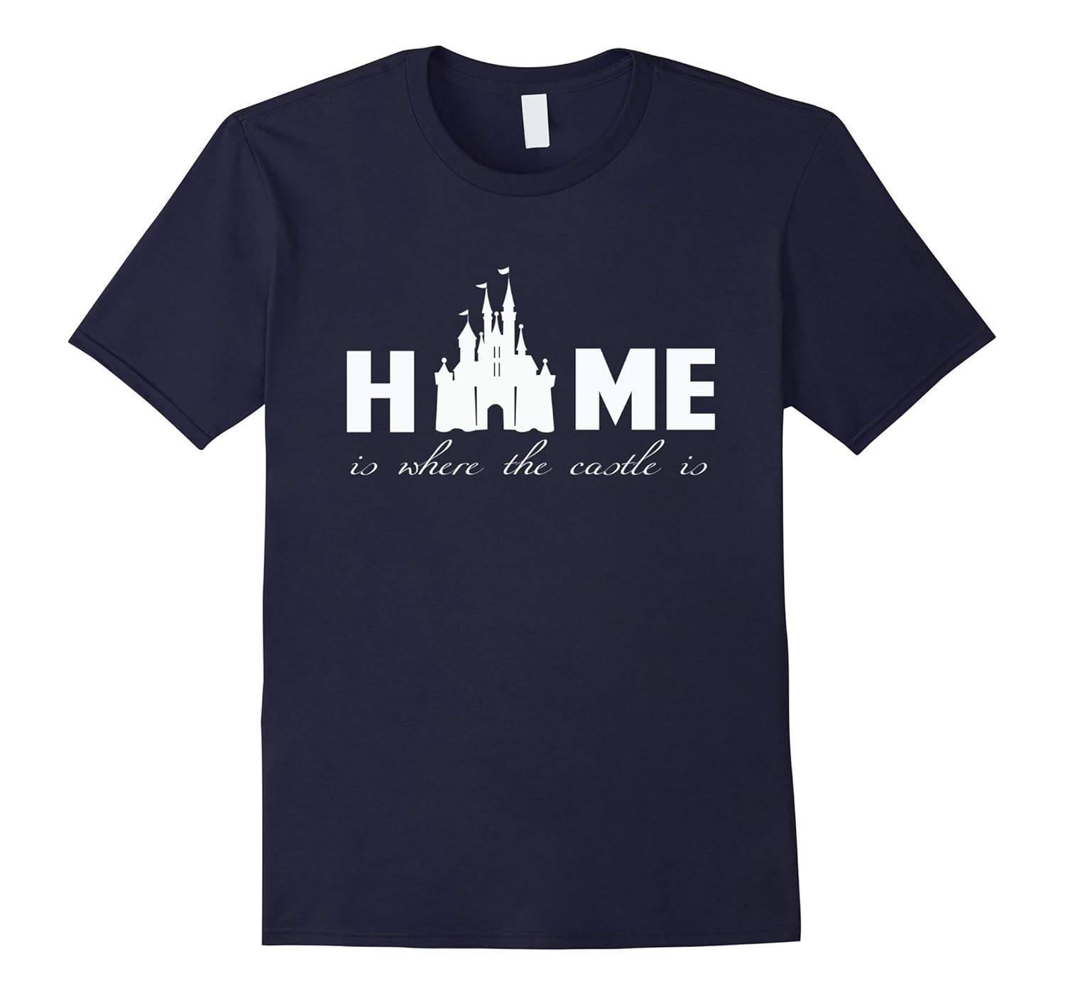 Home is Where the Castle is T-Shirt-ANZ