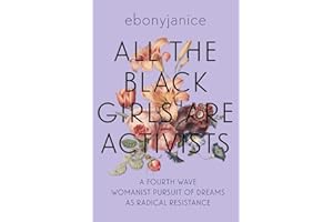 All the Black Girls Are Activists: A Fourth Wave Womanist Pursuit of Dreams as Radical Resistance