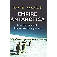 Empire Antarctica: Ice, Silence & Emperor Penguins book cover Empire Antarctica: Ice, Silence & Emperor Penguins book cover