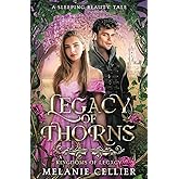 Legacy of Thorns: A Sleeping Beauty Tale (Kingdoms of Legacy)