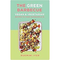 The Green Barbecue: Vegan & Vegetarian Recipes to Cook Outdoors & In