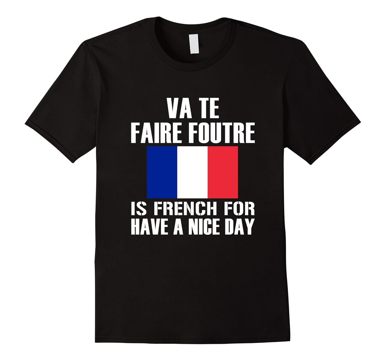 VA TE FAIRE FOUTRE is french for Have a nice day Clothing
